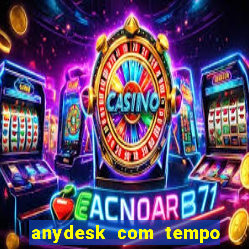 anydesk com tempo de uso